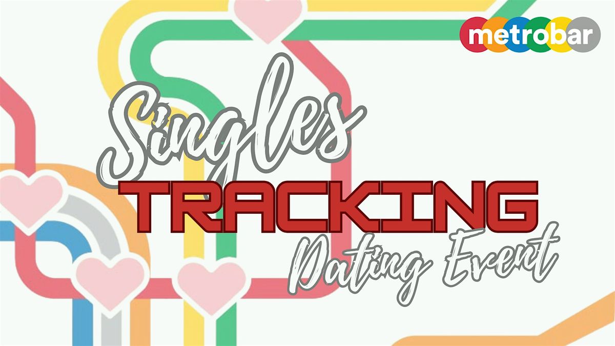 Singles Tracking Dating Event @ metrobar