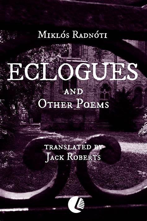 Grad Book Club: "Eclogues and Other Poems" by Mikl\u00f3s Radn\u00f3ti