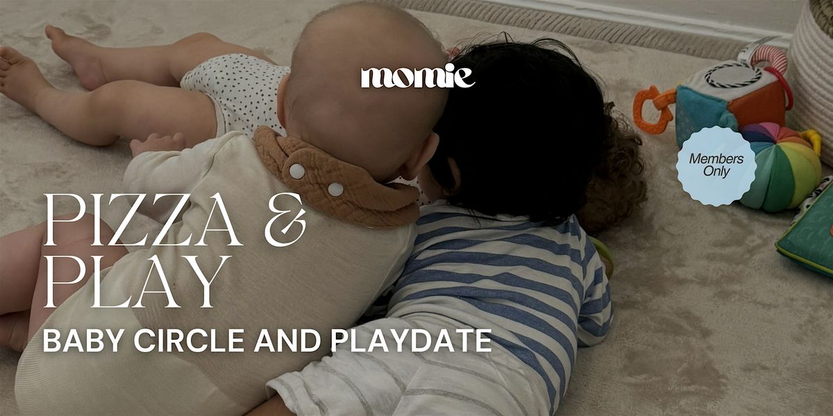 Pizza & Play: Baby Circle and Playdate (Members-Only)