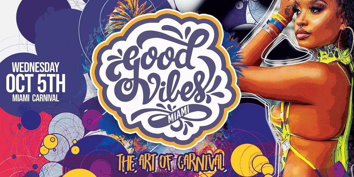 MIAMI CARNIVAL 2022 \/\/ GOOD VIBES ONLY "THE ART OF CARNIVAL"