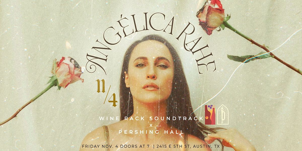 Pershing Hall and Wine Rack Soundtrack Present | Ang\u00e9lica Rahe
