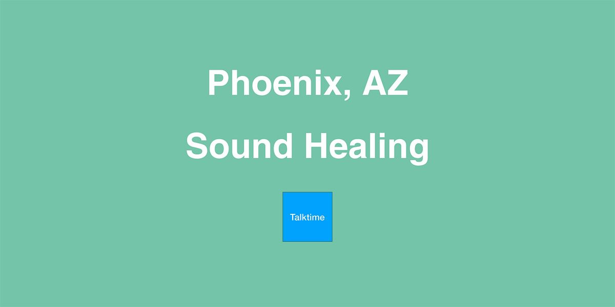 Sound Healing - Phoenix