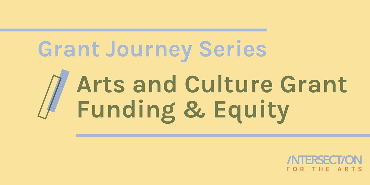 Grant Journey Series: Arts and Culture Grant Funding & Equity