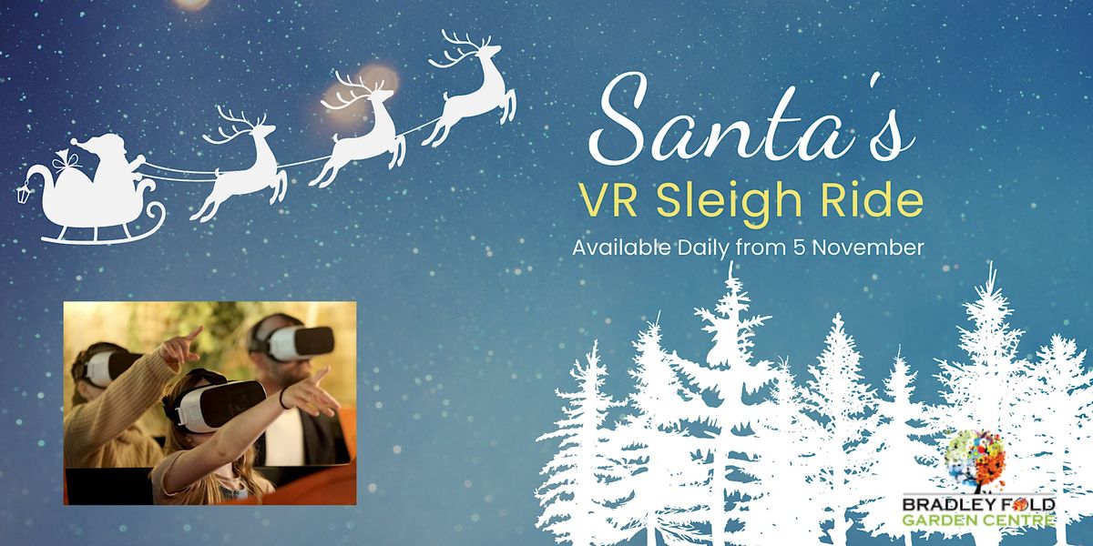 Santas VR Sleigh Ride 5 11 November 2022, Bradley Fold Garden Centre