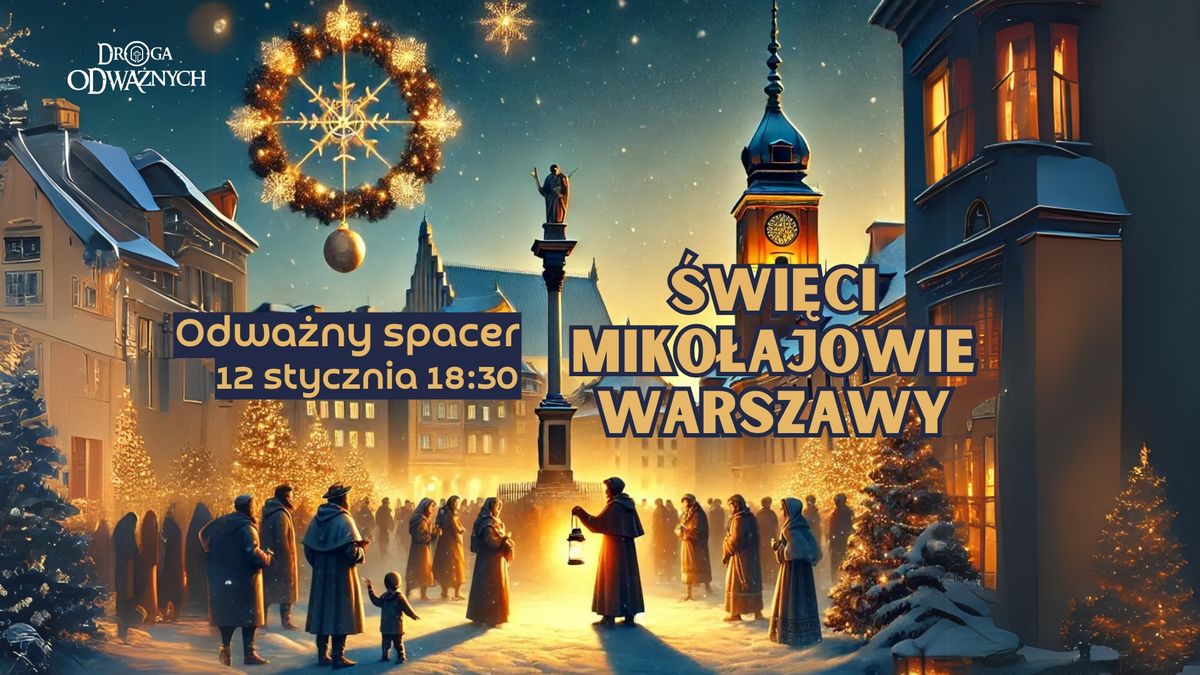 Odwa\u017cny spacer "\u015awi\u0119ci Miko\u0142ajowie" Warszawy - edycja II