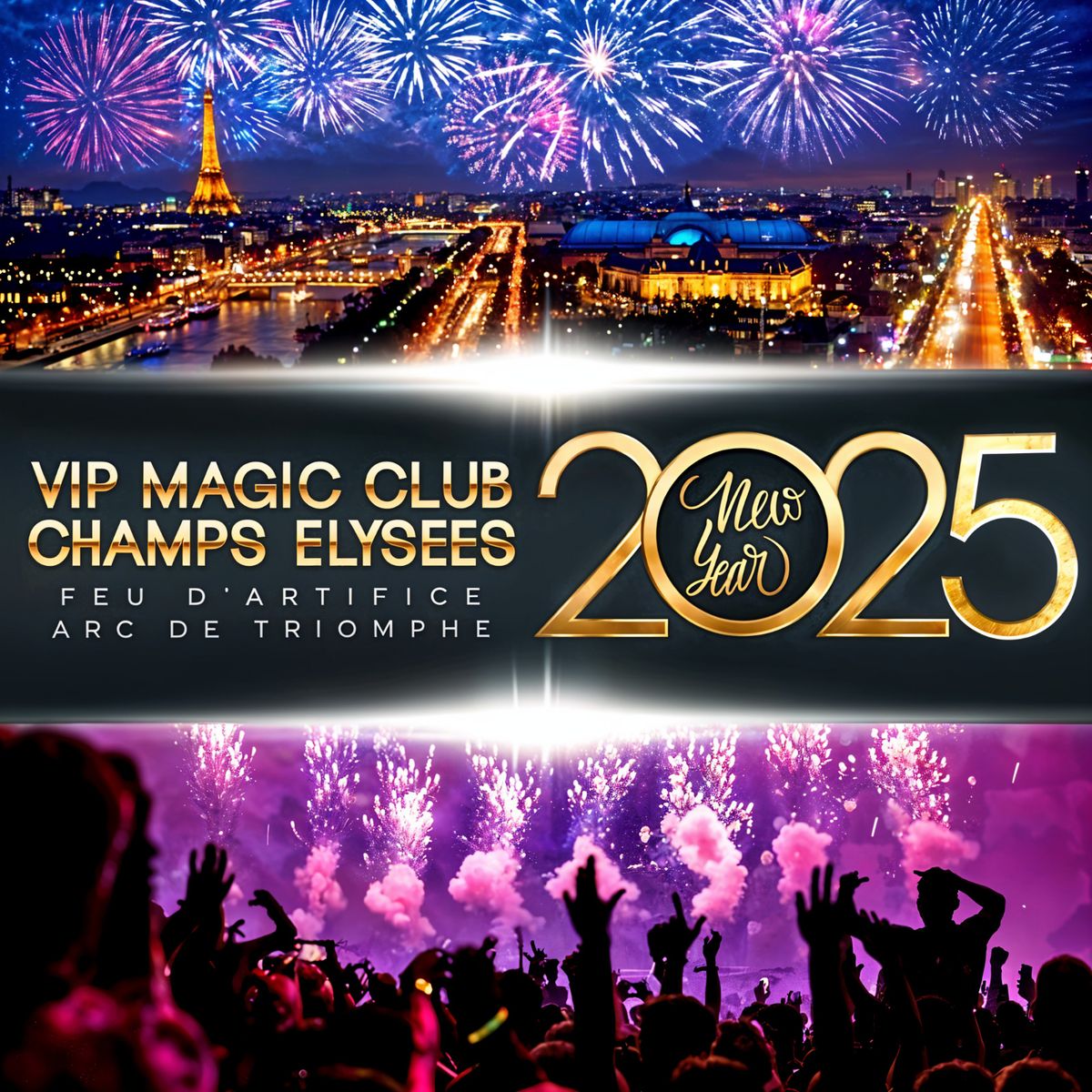 VIP MAGIC CLUB \u00ab CHAMPS \u00c9LYS\u00c9ES \u00bb FEU D\u2019 ARTIFICE ARC DE TRIOMPHE \u2013 NEW YEAR 2025 + DE 900 VIPS