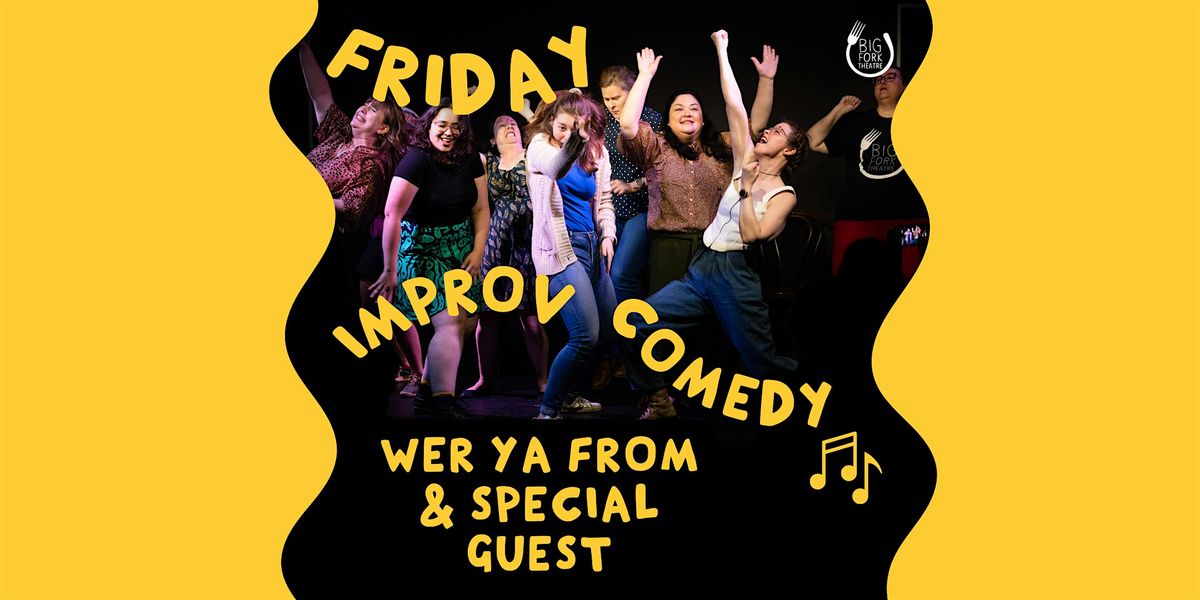 Friday Improv Comedy: Wer Ya From (feat. special guest)