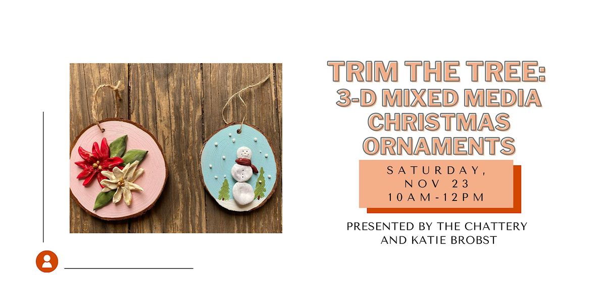 Trim the Tree: 3-D Mixed Media Christmas Ornaments - IN-PERSON CLASS