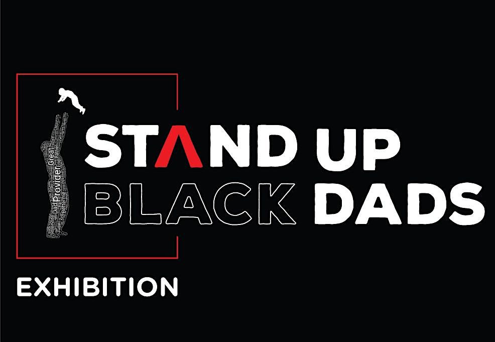 Stand Up Black Dads - The Exhibition
