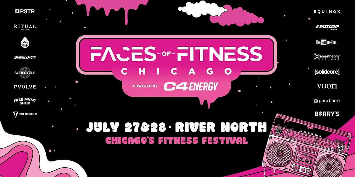 Faces of Fitness Chicago: Chicago's Fitness Festival JULY 27 & JULY 28