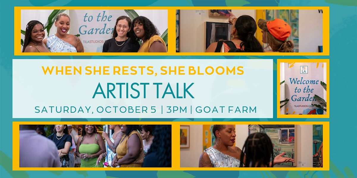 Artist Talk -  When She Rests, She Blooms