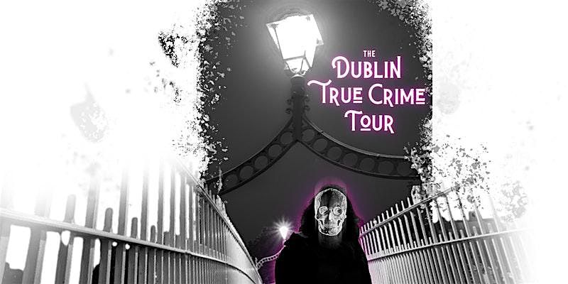 Dublin True Crime | Walking Tour