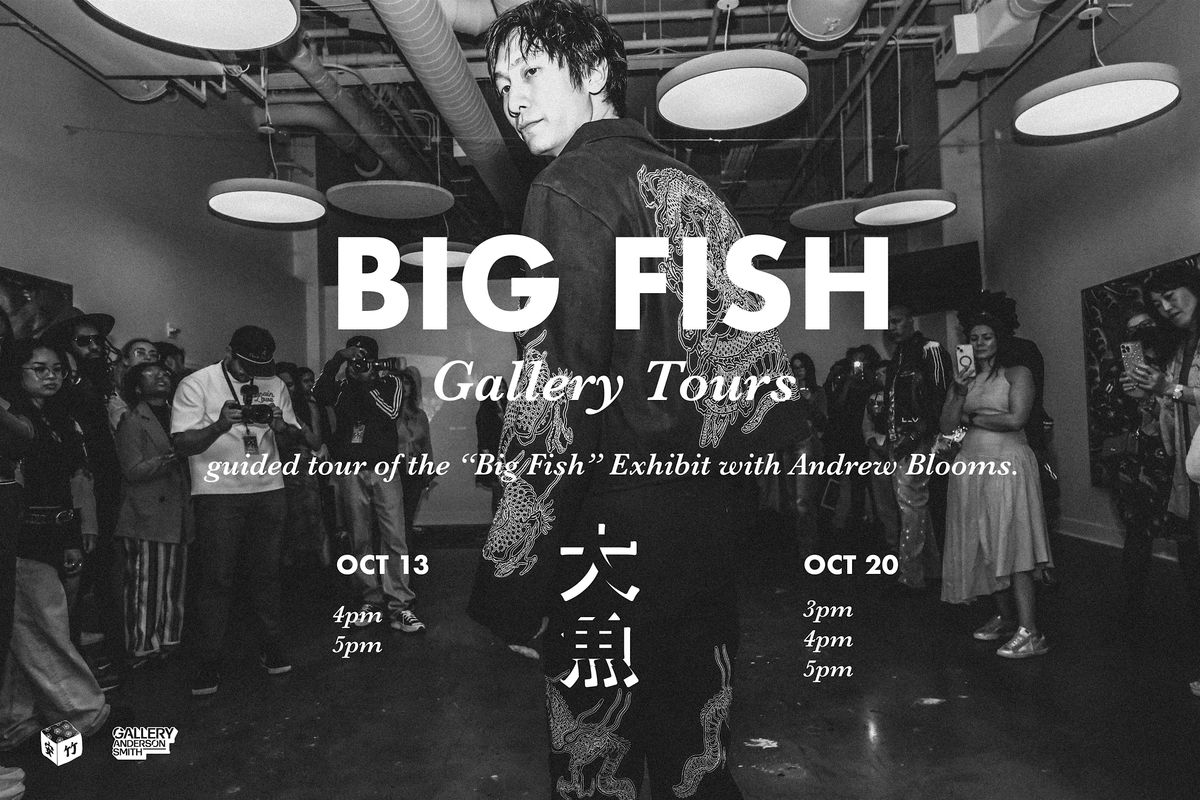 "Big Fish" Exhibition Gallery Tour with Andrew Blooms (Sun 10\/20 4PM)