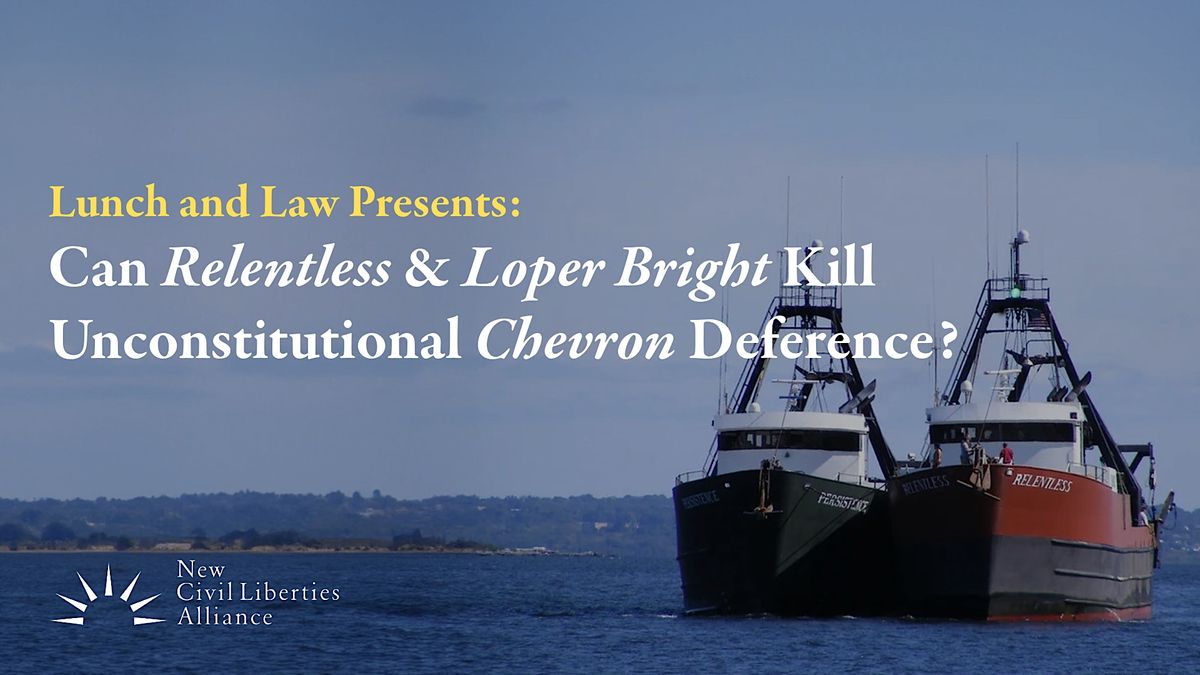 Can Relentless & Loper Bright K*ll Chevron Deference? (In-Person)