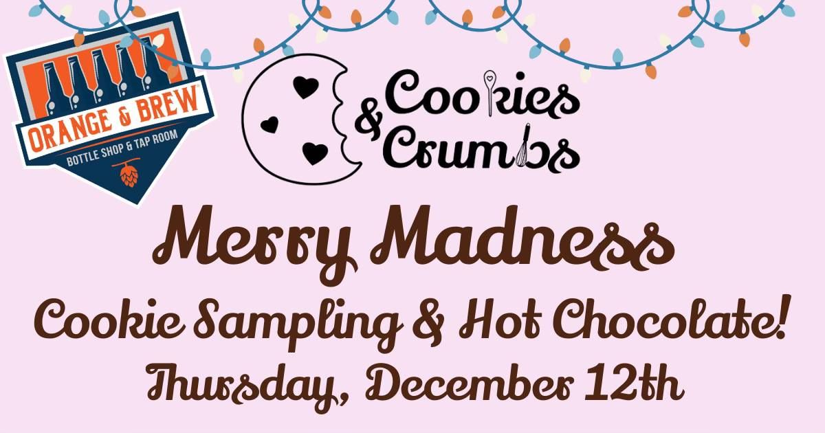 Merry Madness with Cookies & Crumbs!