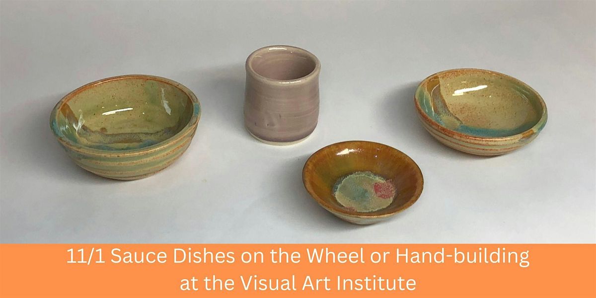 Pottery Pop-Up: Sauce Dishes, Pottery Wheel or Hand-building