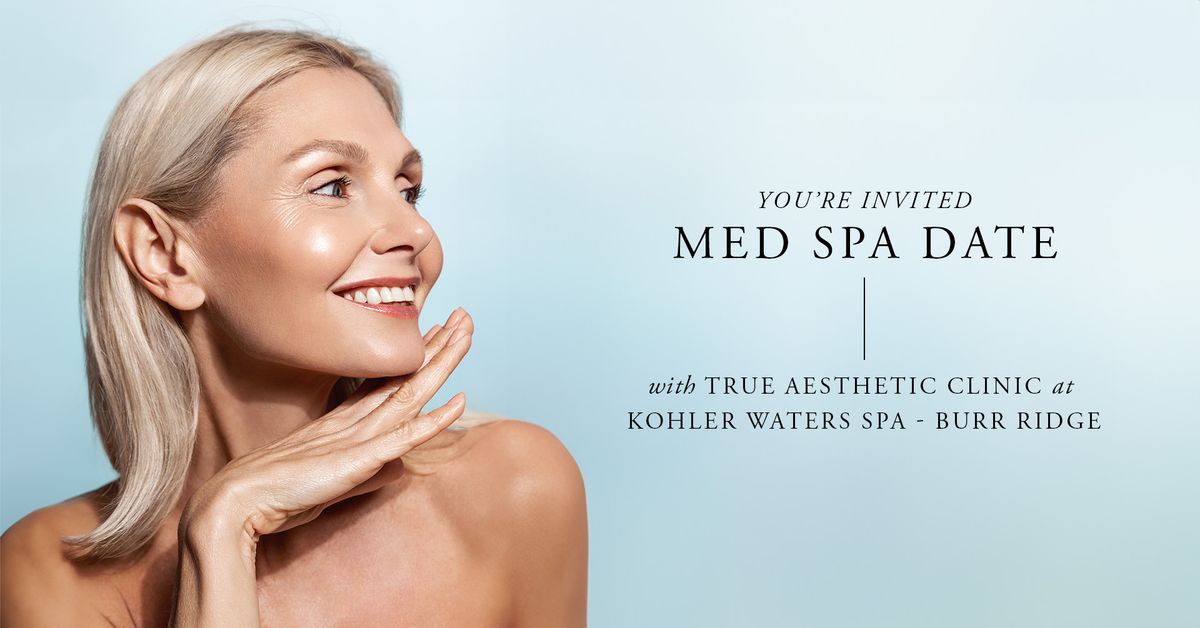 Kohler Waters Spa Burr Ridge |  Med Spa Event with True Aesthetic Clinic\u200b