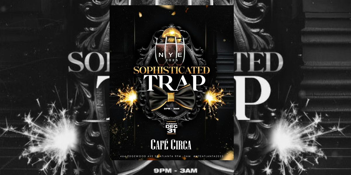 SOPHISTICATED TRAP NEW YEARS EVE CELEBRATION