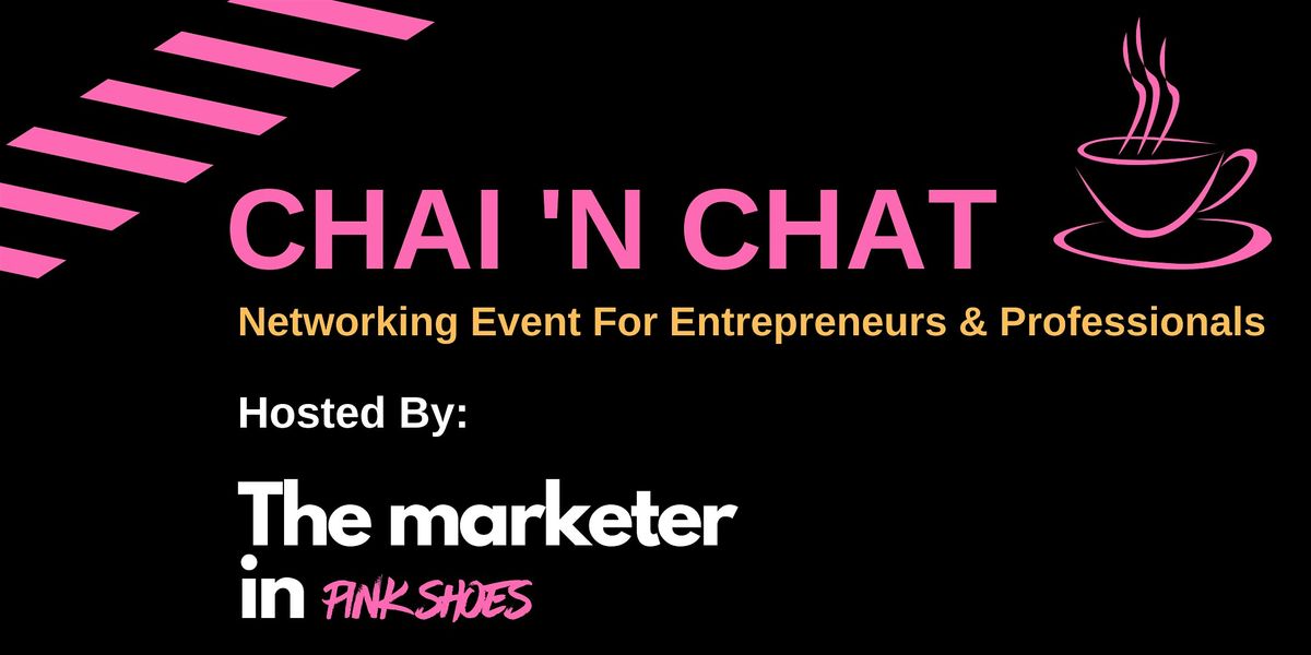 Chai 'n Chat - Networking Event For Entrepreneurs & Professionals