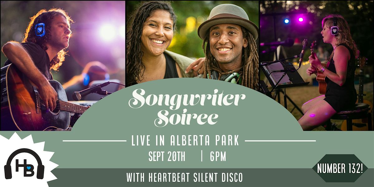 Songwriter Soiree 132 w HeartBeat Silent Disco: Live in the Park  Sept 20th