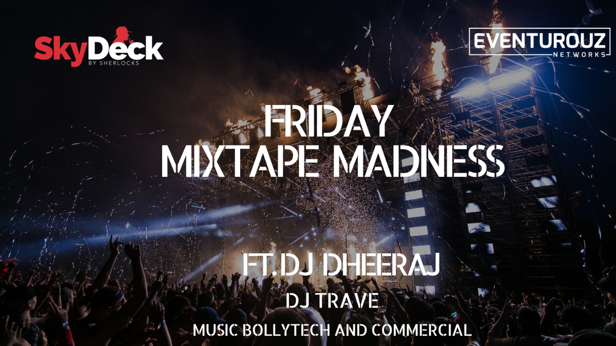 Friday Mixtape Madness @ Skydeck Rooftop Mg road