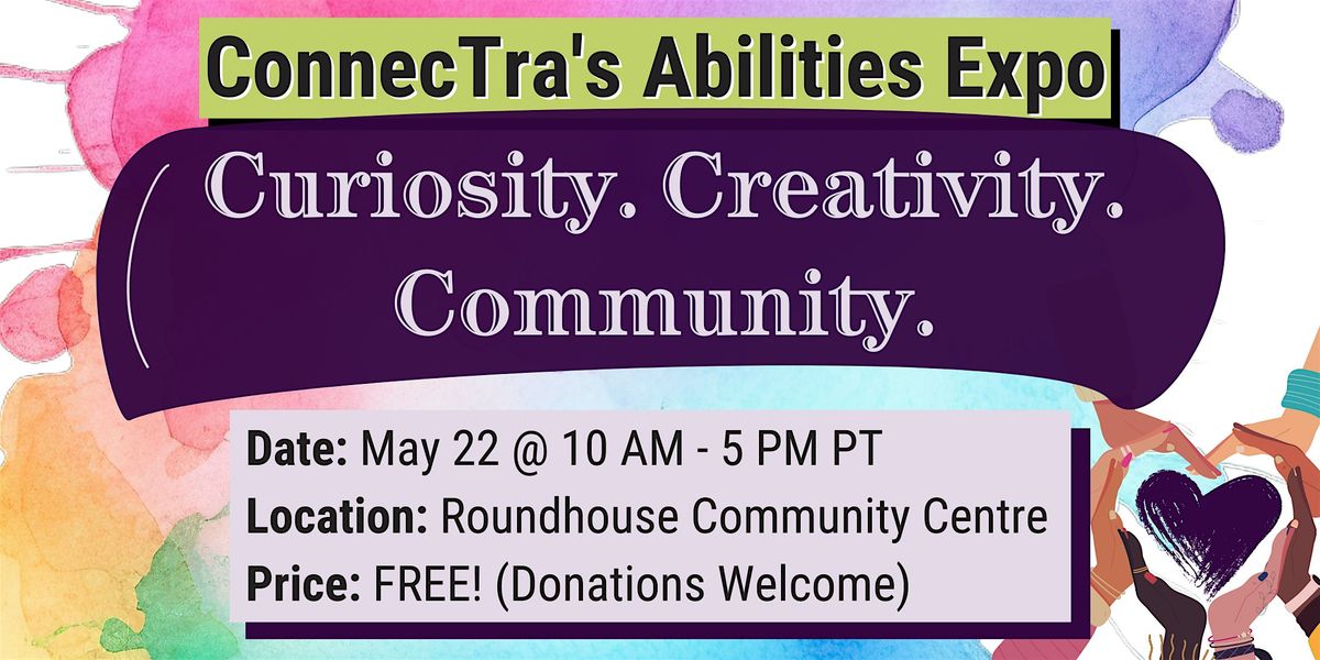 ConnecTra Society's Abilities Expo: Curiosity. Creativity. Community.