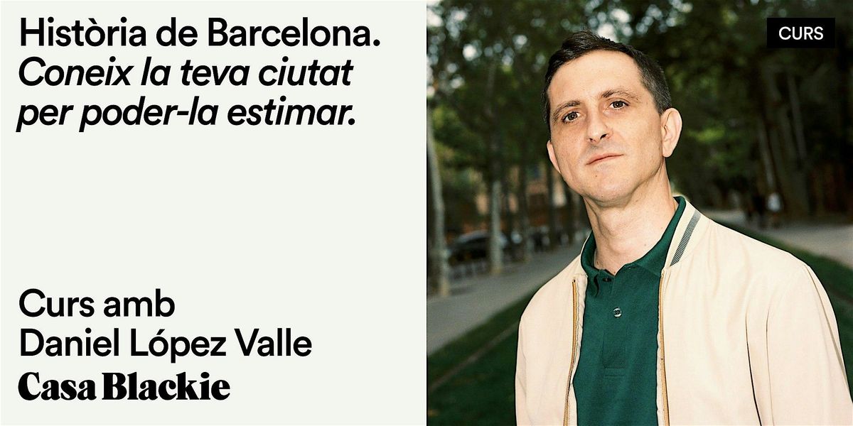 Hist\u00f2ria de Barcelona. Amb Daniel L\u00f3pez Valle.