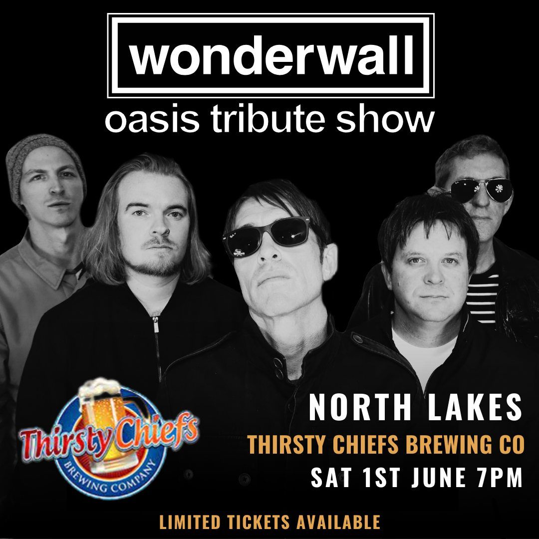 Wonderwall Oasis Tribute Show | Thirsty Chiefs Brewing Co. North Lakes | Sat 1st June 7pm