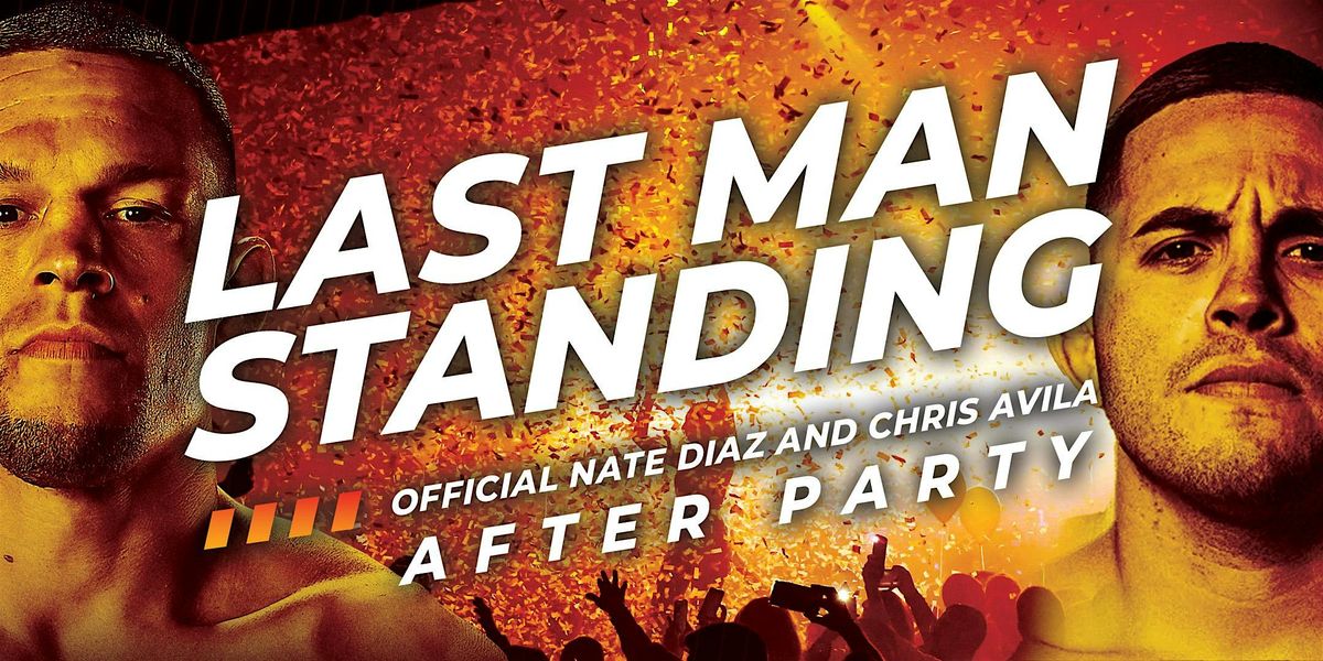 Last Man Standing - The Official Nate Diaz and Chris Avila After Party