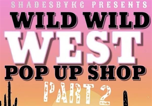 Wild Wild West Pop Up Shop PART 2