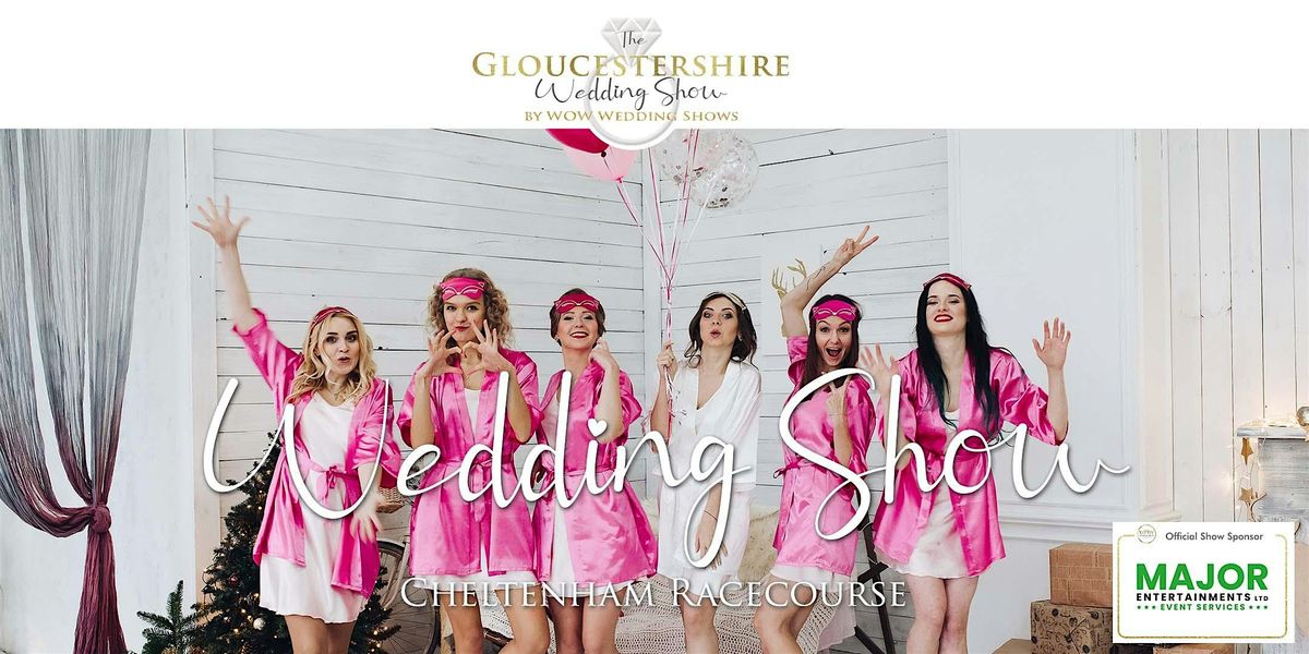 The Gloucestershire Wedding Show  at Cheltenham Racecourse Sun 6th Oct 24