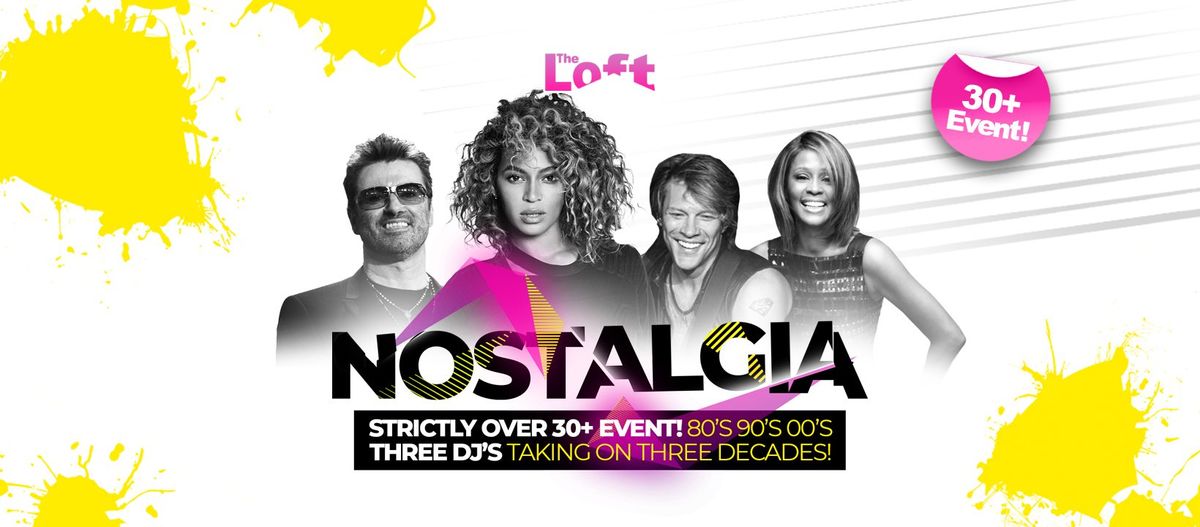 Nostalgia - 30+ Event @ The Loft, Matlock