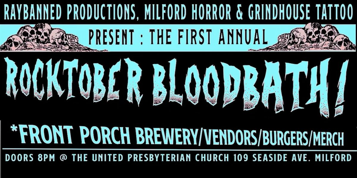 Rocktober Bloodbath! Bands and horror!