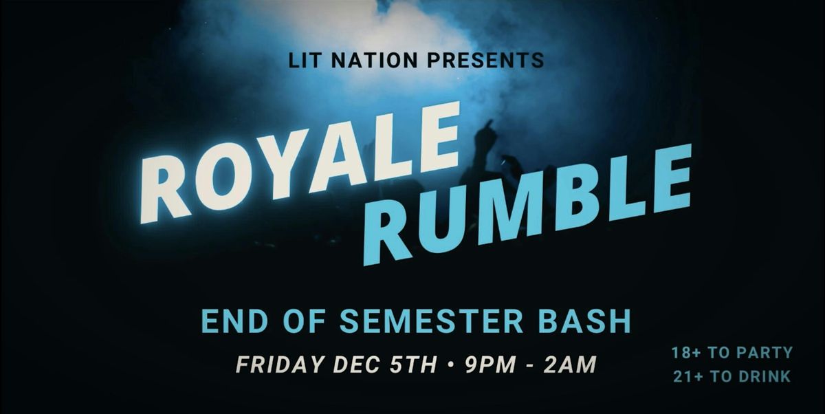 LIT NATION: ROYALE RUMBLE | 18+ TO PARTY | 21+ TO DRINK