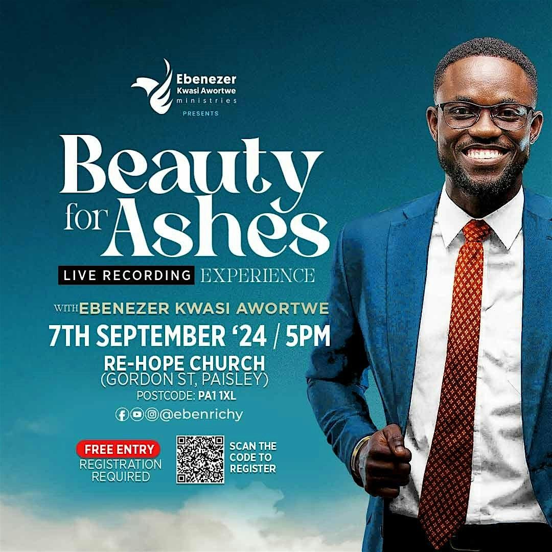 Beauty for Ashes Experience  With Ebenezer Kwasi Awortwe