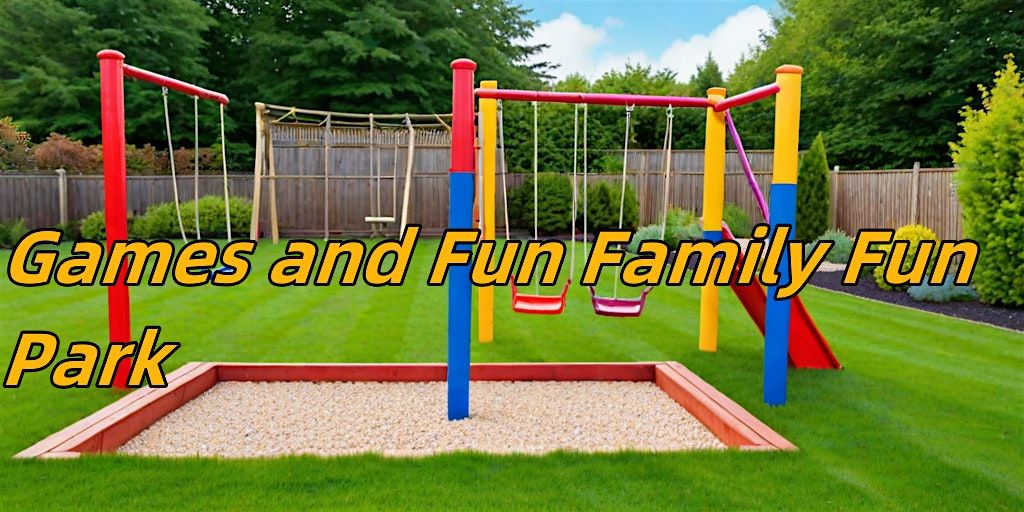 Games and Fun Family Fun Park