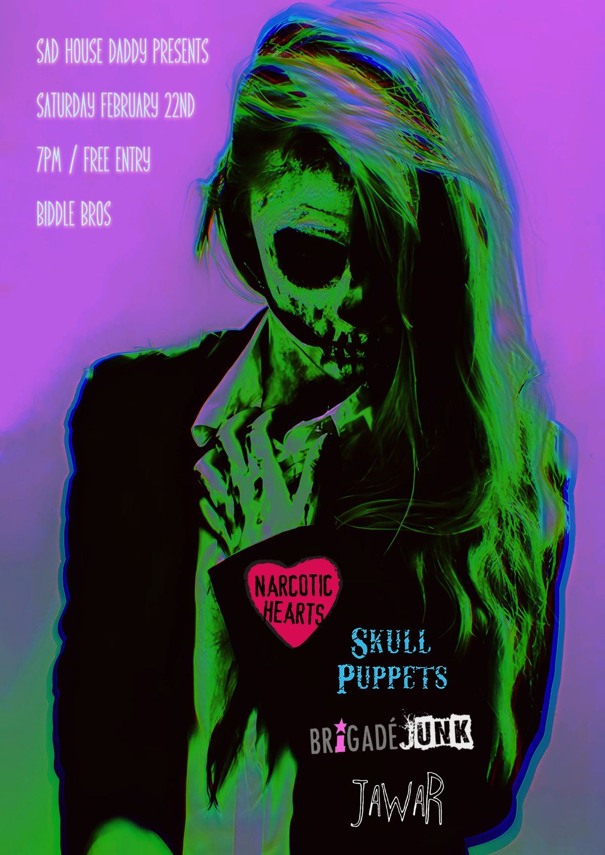 Sad House Daddy presents Narcotic Hearts + Skull Puppets + Brigad\u00e9 Junk + Jawar ~ Free Entry