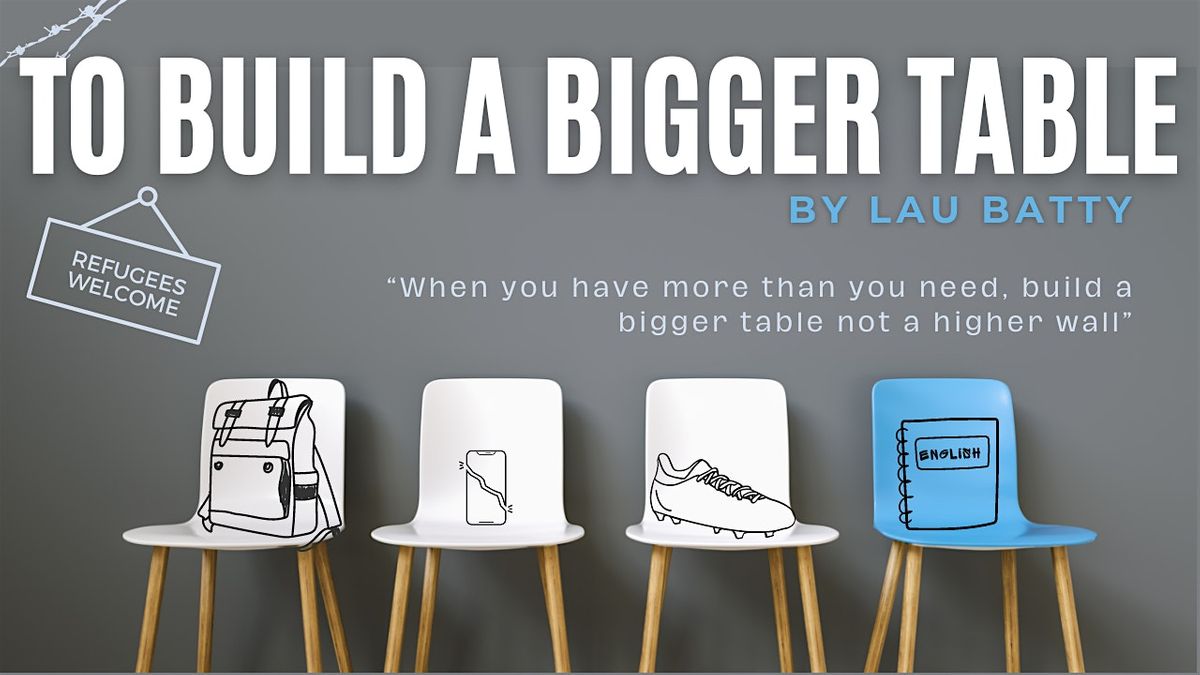 To Build a Bigger Table - Rehearsed Reading