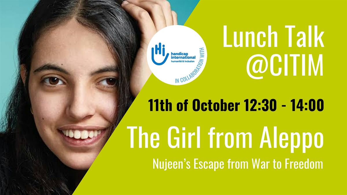 Lunch Talk @ CITIM \u201cThe Girl from Aleppo" with Nujeen Mustafa