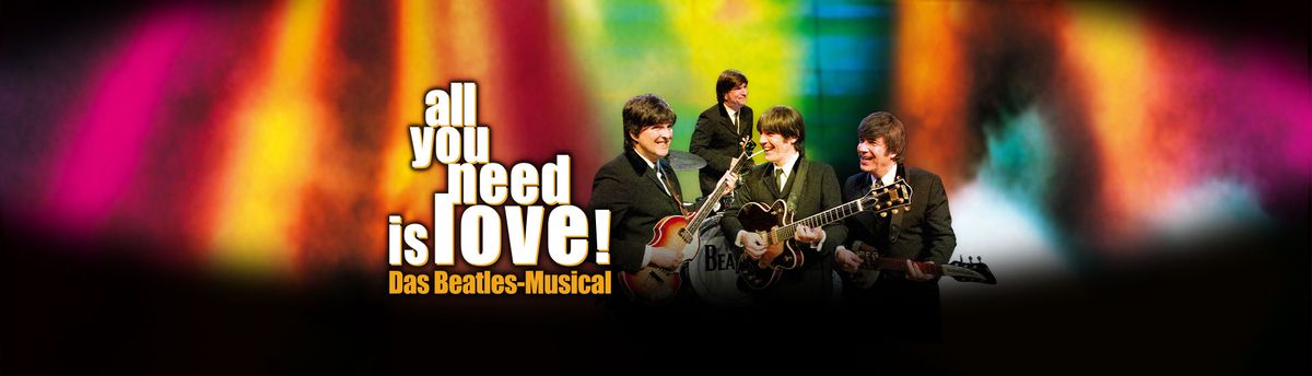 all you need is love! - Das Beatles-Musical