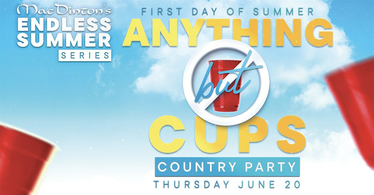 Anything But Cups Country Party at MacDinton's!