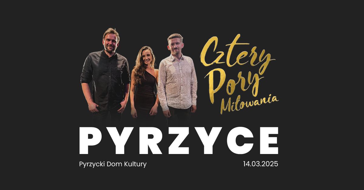 Koncert - PYRZYCE - Cztery Pory Mi\u0142owania