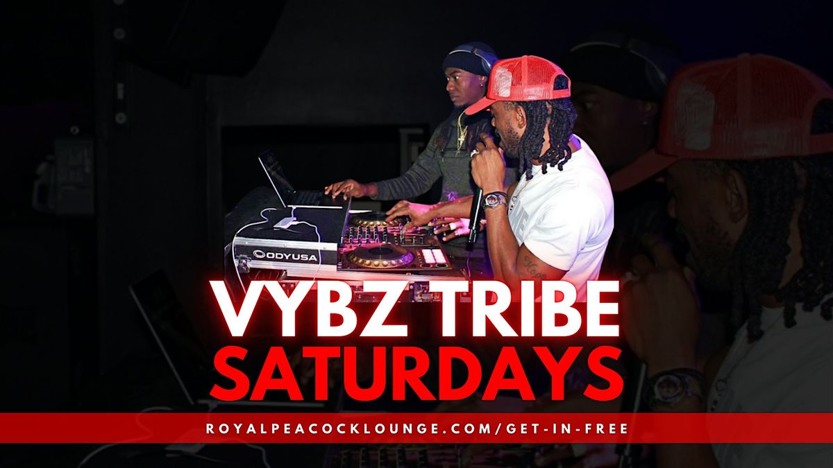 Vybz Tribe Saturdays | Live DJs | Royal Peacock Lounge | Doors Open at 10pm