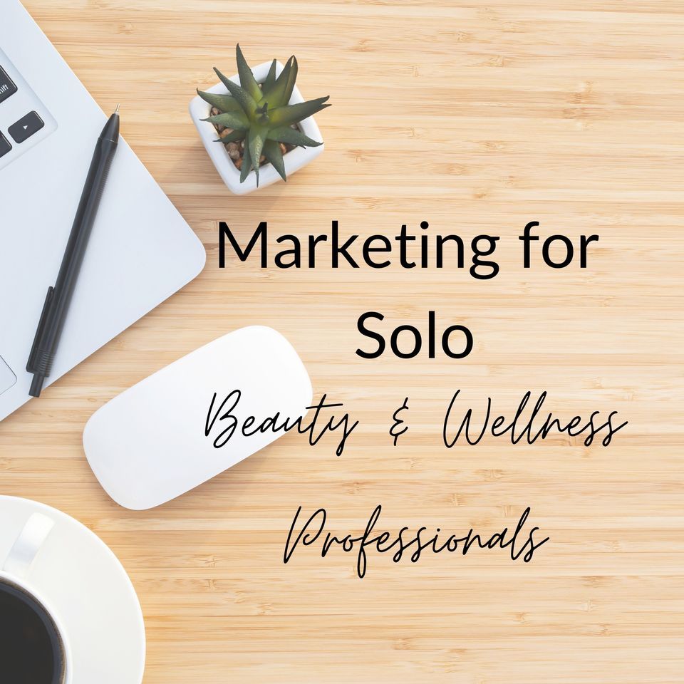 Marketing for Solo Beauty & Wellness Professionals
