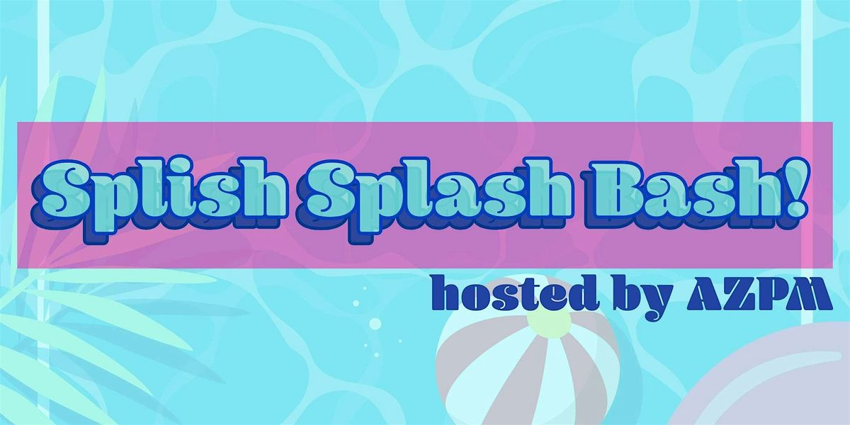 Splish Splash Bash- A Photoshoot and Networking event hosted by AZPM