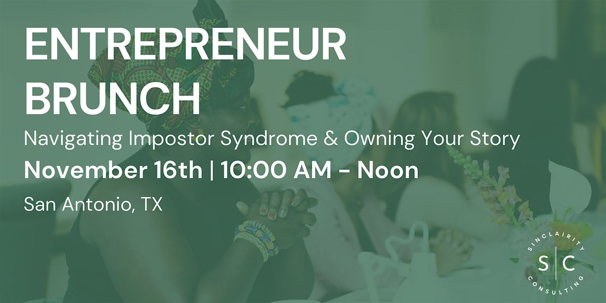 Entrepreneur Brunch: Navigating Impostor Syndrome & Owning Your Story