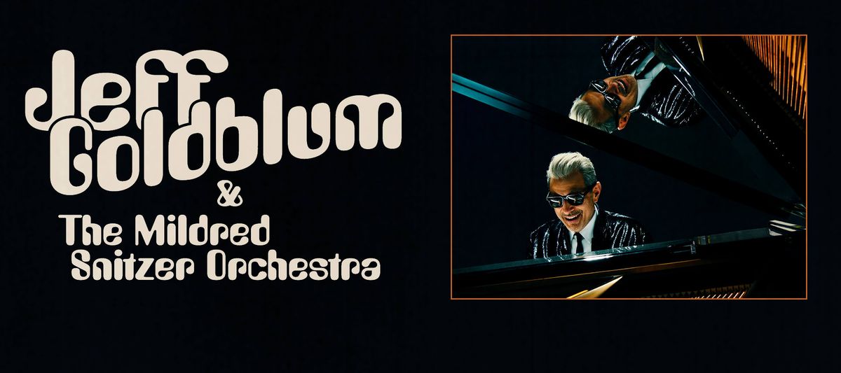 Jeff Goldblum & The Mildred Snitzer Orchestra