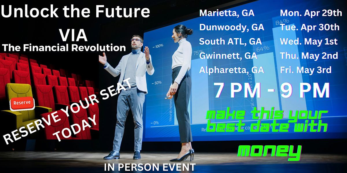 Unlock the Future VIA The Financial Revolution - South ATL GA