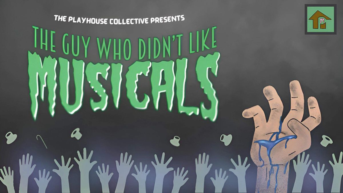 The Playhouse Collective Presents: The Guy Who Didn't Like Musicals 