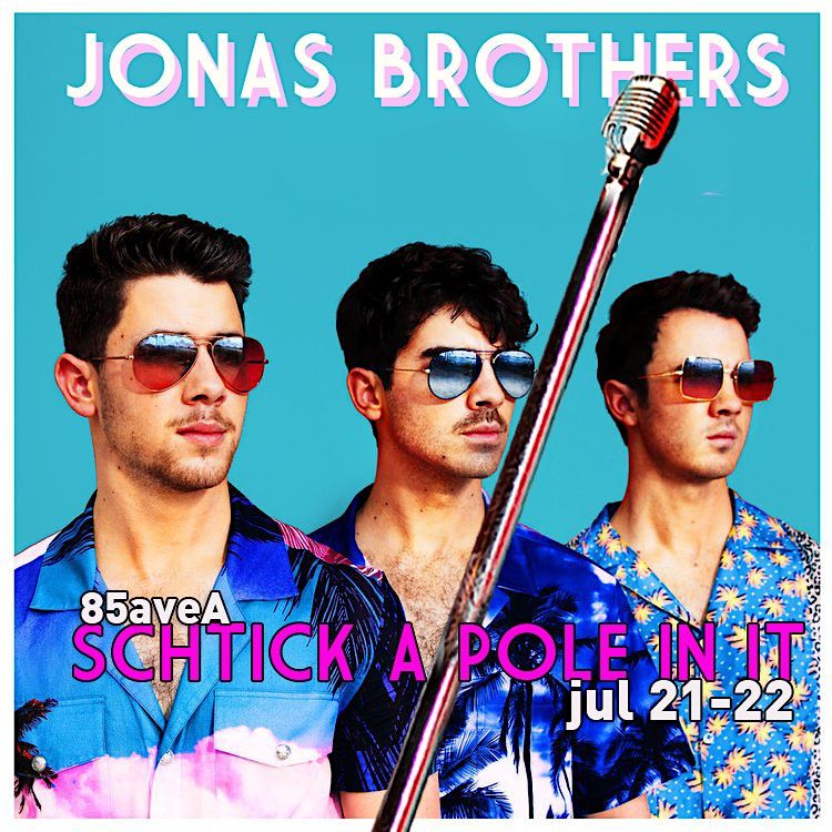 Schtick A Pole In It: Jonas Brothers Edition (FRI July 21st)
